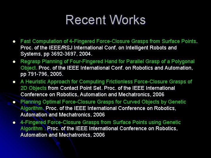 Recent Works l l l Fast Computation of 4 -Fingered Force-Closure Grasps from Surface
