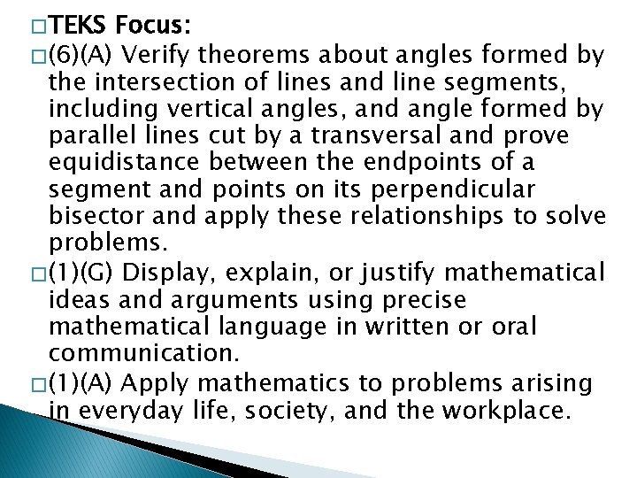� TEKS Focus: � (6)(A) Verify theorems about angles formed by the intersection of