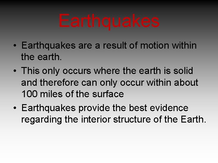 Earthquakes • Earthquakes are a result of motion within the earth. • This only