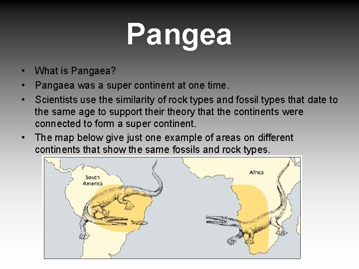 Pangea • What is Pangaea? • Pangaea was a super continent at one time.