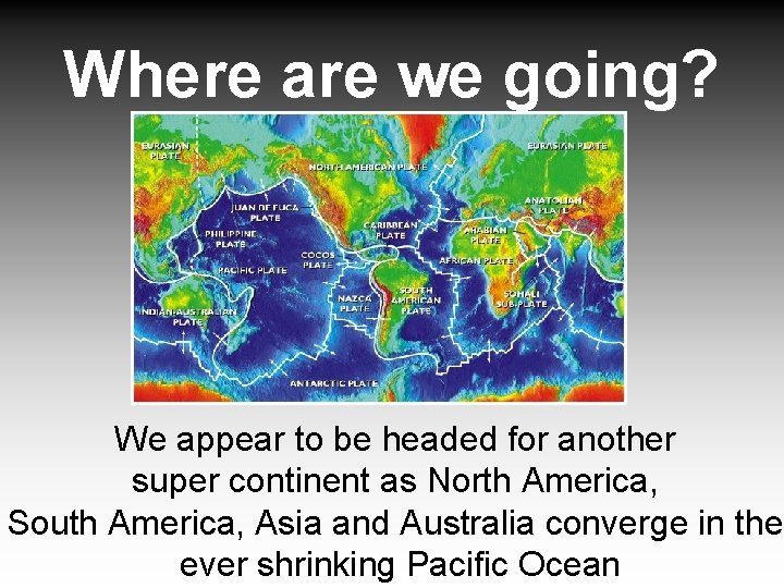 Where are we going? We appear to be headed for another super continent as