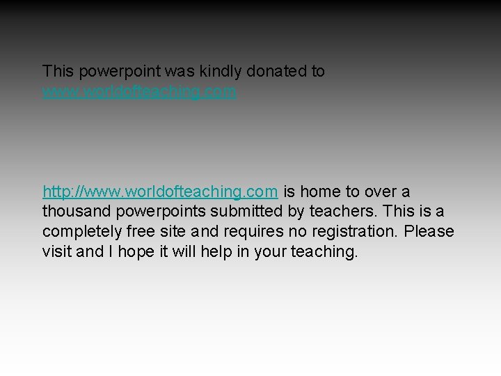 This powerpoint was kindly donated to www. worldofteaching. com http: //www. worldofteaching. com is