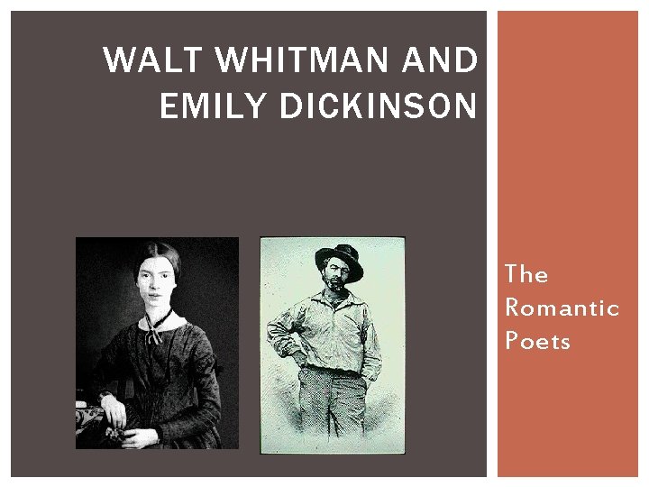 WALT WHITMAN AND EMILY DICKINSON The Romantic Poets 