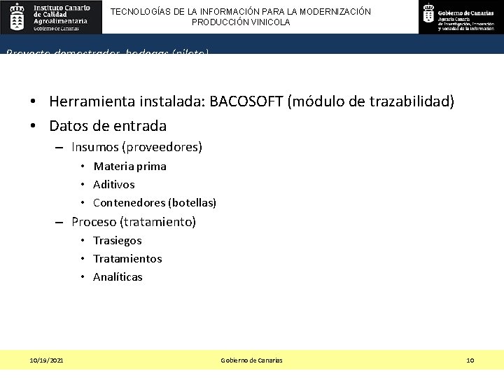 TECNOLOGÍAS DE LA INFORMACIÓN PARA LA MODERNIZACIÓN PRODUCCIÓN VINICOLA Proyecto demostrador bodegas (piloto) •