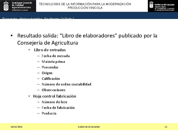 TECNOLOGÍAS DE LA INFORMACIÓN PARA LA MODERNIZACIÓN PRODUCCIÓN VINICOLA Proyecto demostrador bodegas (piloto) •