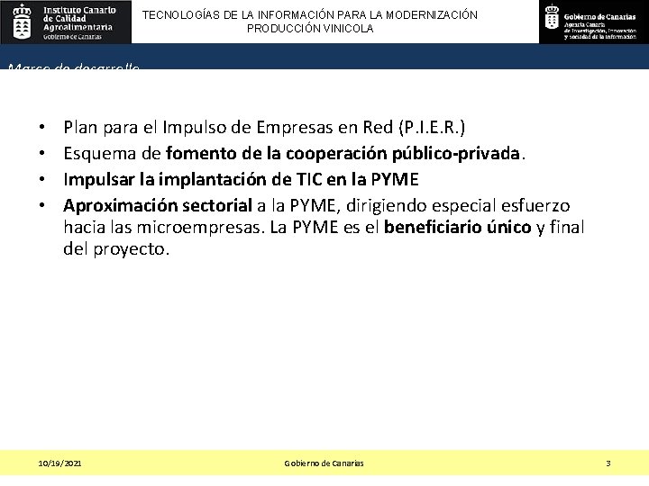 TECNOLOGÍAS DE LA INFORMACIÓN PARA LA MODERNIZACIÓN PRODUCCIÓN VINICOLA Marco de desarrollo • •