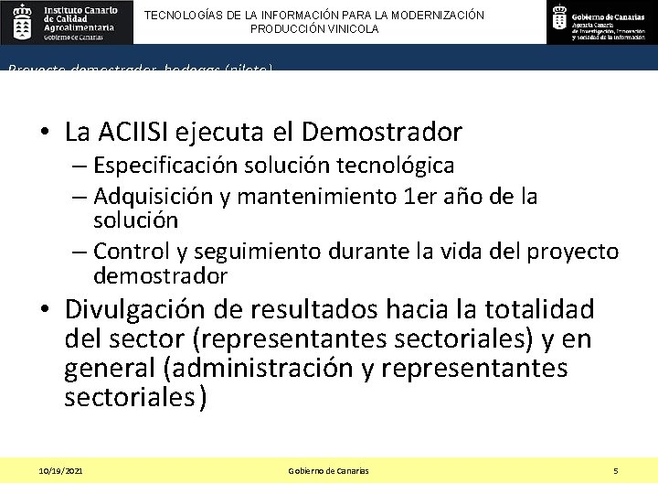 TECNOLOGÍAS DE LA INFORMACIÓN PARA LA MODERNIZACIÓN PRODUCCIÓN VINICOLA Proyecto demostrador bodegas (piloto) •