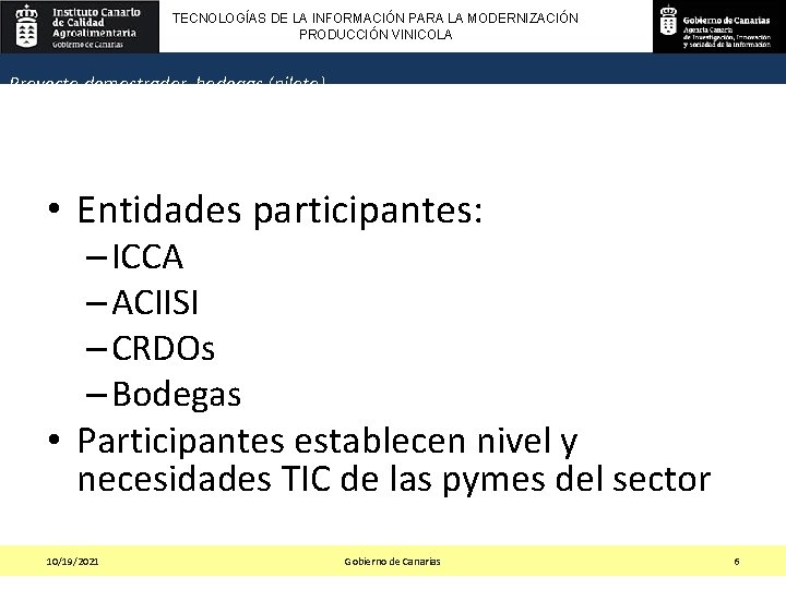 TECNOLOGÍAS DE LA INFORMACIÓN PARA LA MODERNIZACIÓN PRODUCCIÓN VINICOLA Proyecto demostrador bodegas (piloto) •