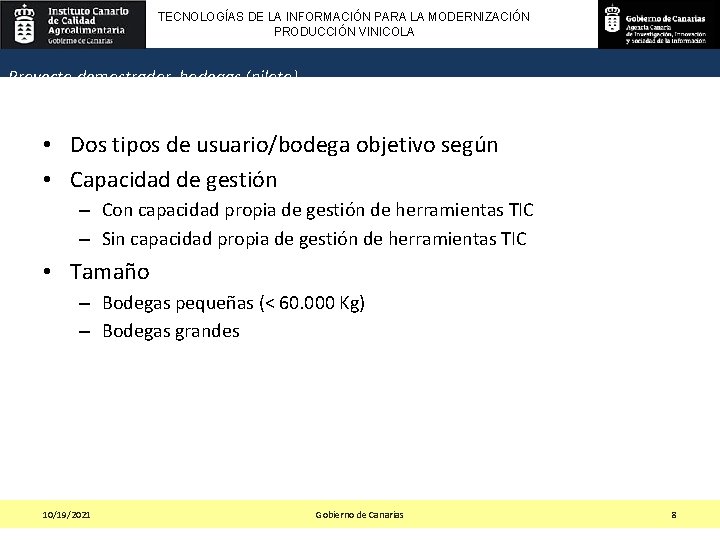 TECNOLOGÍAS DE LA INFORMACIÓN PARA LA MODERNIZACIÓN PRODUCCIÓN VINICOLA Proyecto demostrador bodegas (piloto) •