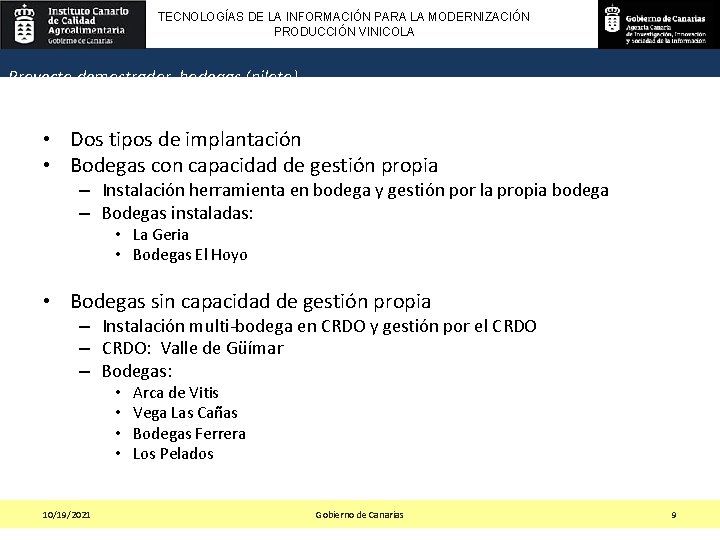 TECNOLOGÍAS DE LA INFORMACIÓN PARA LA MODERNIZACIÓN PRODUCCIÓN VINICOLA Proyecto demostrador bodegas (piloto) •