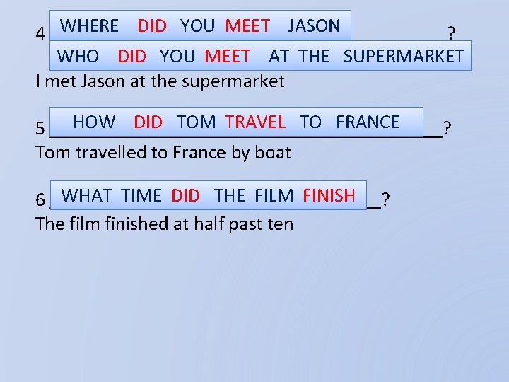 4 WHERE DID YOU MEET JASON ? WHO DID YOU MEET AT THE SUPERMARKET