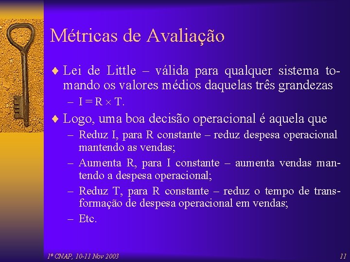 Métricas de Avaliação ¨ Lei de Little – válida para qualquer sistema to- mando