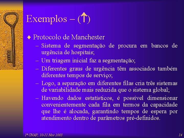 Exemplos – ( ) ¨ Protocolo de Manchester – Sistema de segmentação de procura