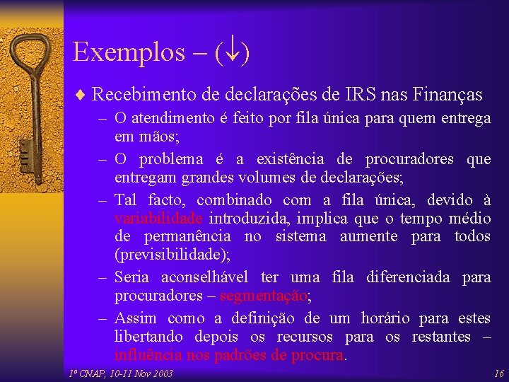 Exemplos – ( ) ¨ Recebimento de declarações de IRS nas Finanças – O