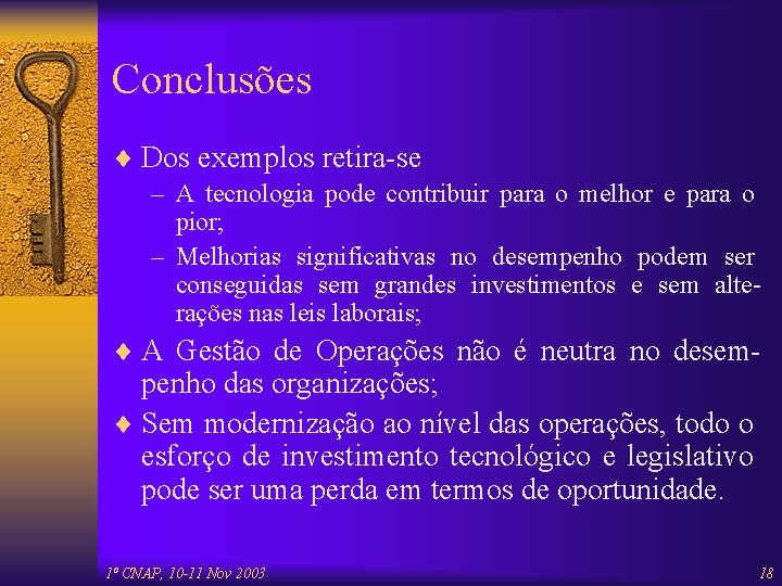 Conclusões ¨ Dos exemplos retira-se – A tecnologia pode contribuir para o melhor e