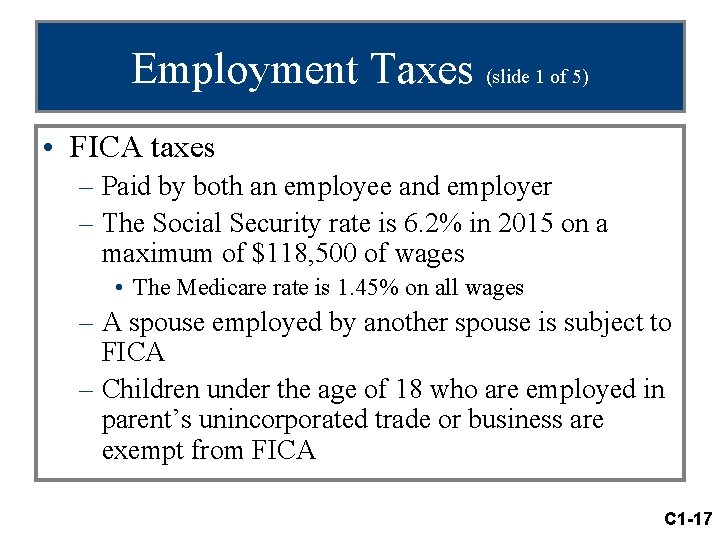 Employment Taxes (slide 1 of 5) • FICA taxes – Paid by both an