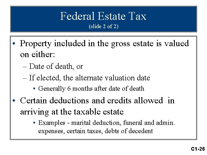 Federal Estate Tax (slide 2 of 2) • Property included in the gross estate