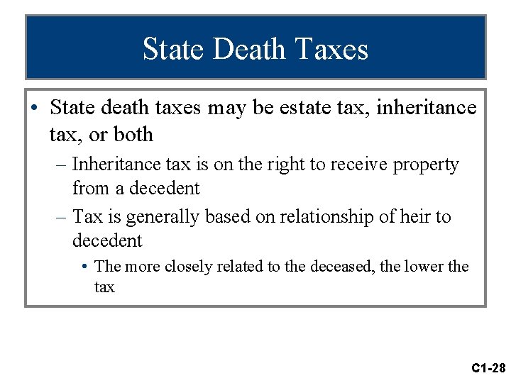 State Death Taxes • State death taxes may be estate tax, inheritance tax, or