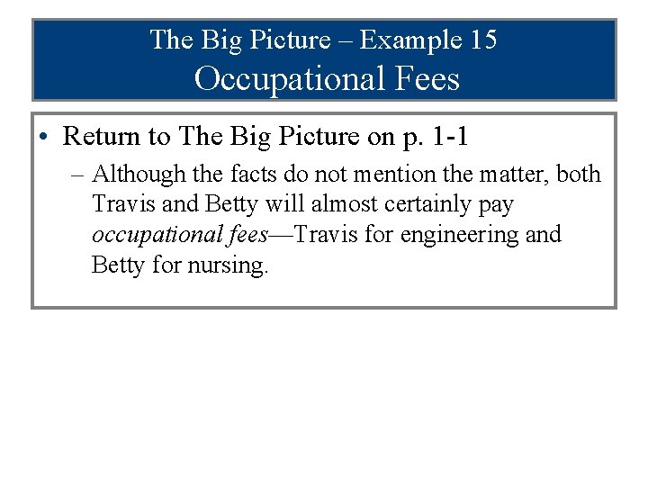 The Big Picture – Example 15 Occupational Fees • Return to The Big Picture