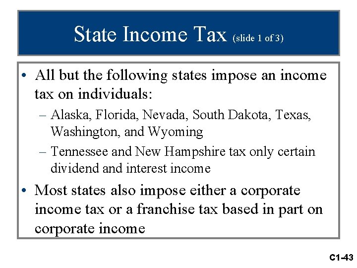 State Income Tax (slide 1 of 3) • All but the following states impose