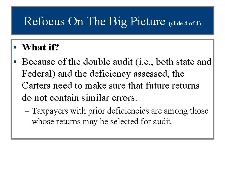 Refocus On The Big Picture (slide 4 of 4) • What if? • Because