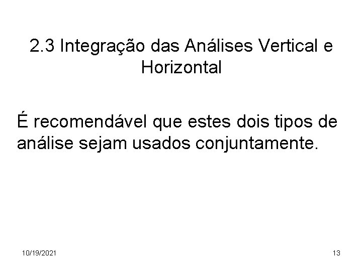 2. 3 Integração das Análises Vertical e Horizontal É recomendável que estes dois tipos