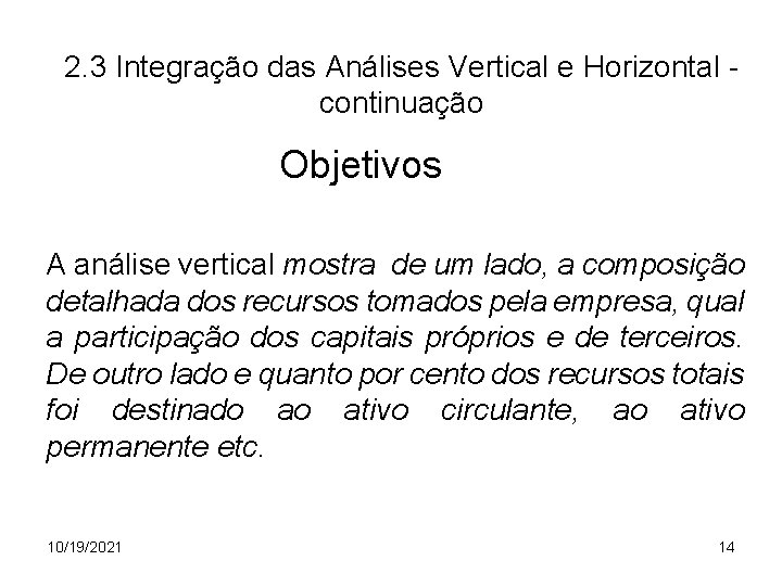 2. 3 Integração das Análises Vertical e Horizontal continuação Objetivos A análise vertical mostra