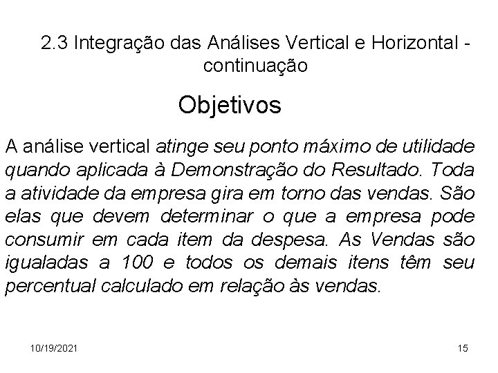 2. 3 Integração das Análises Vertical e Horizontal continuação Objetivos A análise vertical atinge