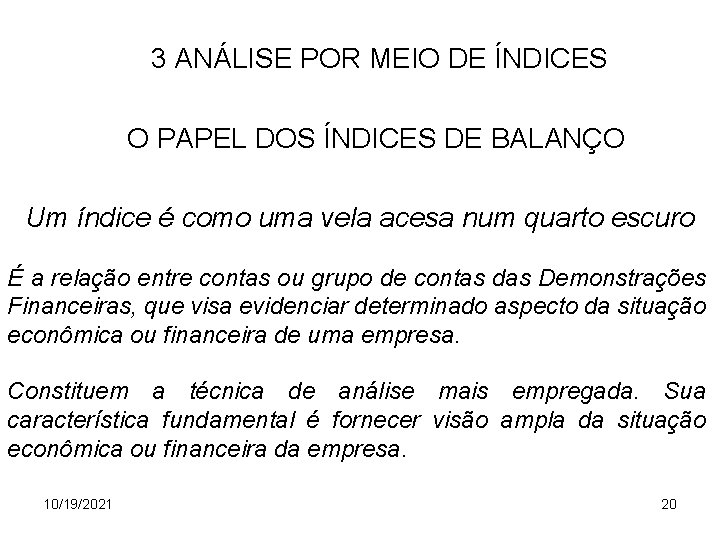 3 ANÁLISE POR MEIO DE ÍNDICES O PAPEL DOS ÍNDICES DE BALANÇO Um índice