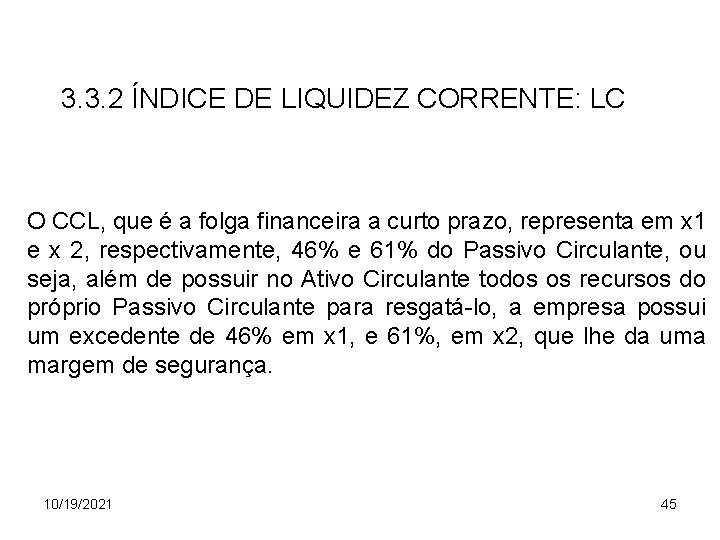 3. 3. 2 ÍNDICE DE LIQUIDEZ CORRENTE: LC O CCL, que é a folga