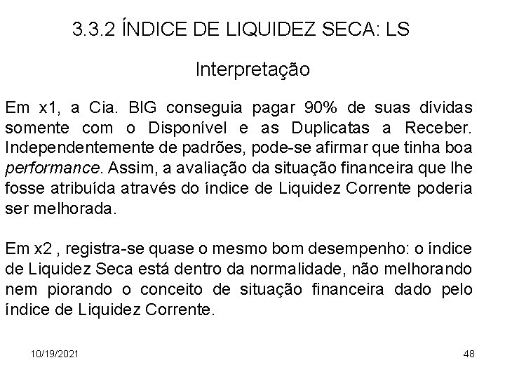 3. 3. 2 ÍNDICE DE LIQUIDEZ SECA: LS Interpretação Em x 1, a Cia.