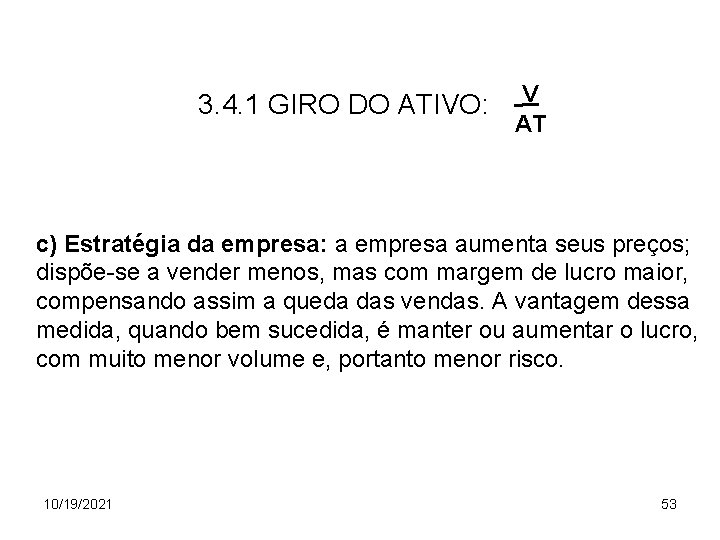 3. 4. 1 GIRO DO ATIVO: V AT c) Estratégia da empresa: a empresa