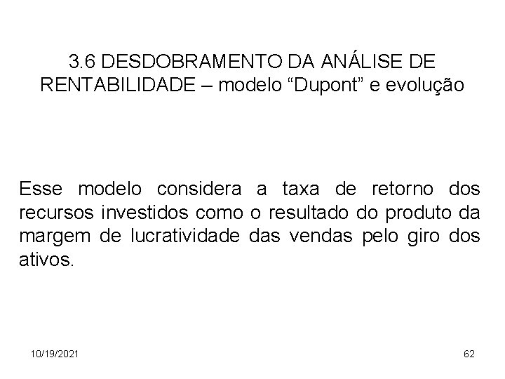 3. 6 DESDOBRAMENTO DA ANÁLISE DE RENTABILIDADE – modelo “Dupont” e evolução Esse modelo