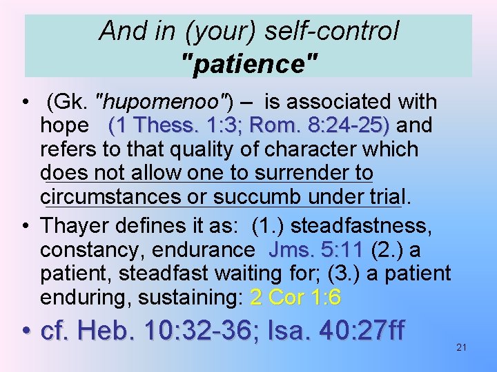 And in (your) self-control "patience" • (Gk. "hupomenoo") – is associated with hope (1