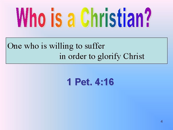 One who is willing to suffer in order to glorify Christ 1 Pet. 4: