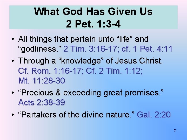 What God Has Given Us 2 Pet. 1: 3 -4 • All things that