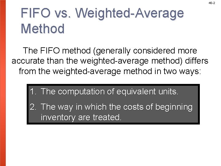 4 S-2 FIFO vs. Weighted-Average Method The FIFO method (generally considered more accurate than