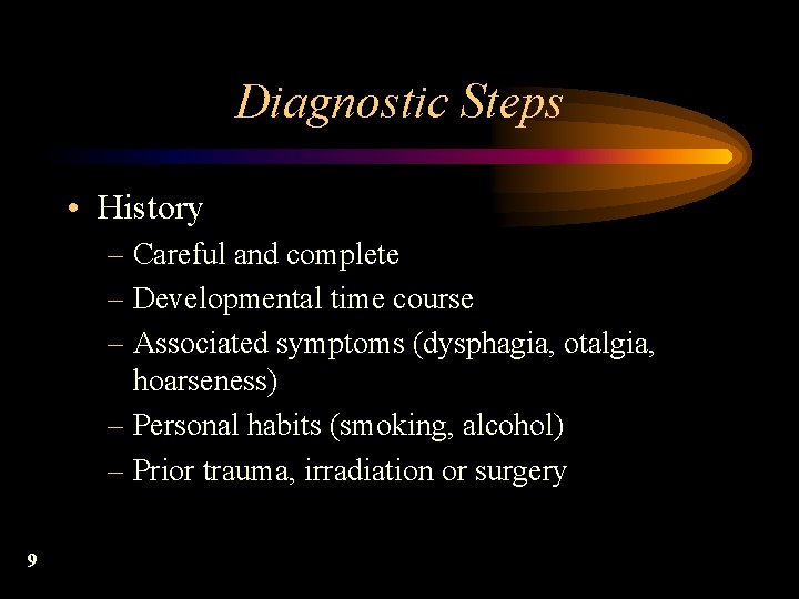 Diagnostic Steps • History – Careful and complete – Developmental time course – Associated