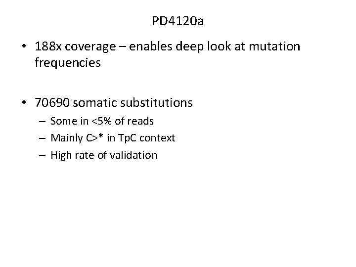 PD 4120 a • 188 x coverage – enables deep look at mutation frequencies