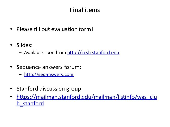 Final items • Please fill out evaluation form! • Slides: – Available soon from
