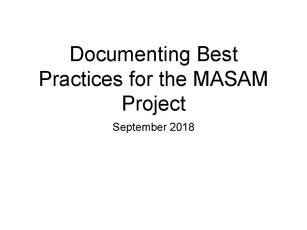 Documenting Best Practices for the MASAM Project September 2018 