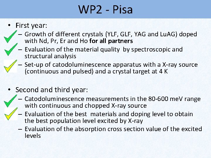 WP 2 - Pisa • First year: – Growth of different crystals (YLF, GLF,