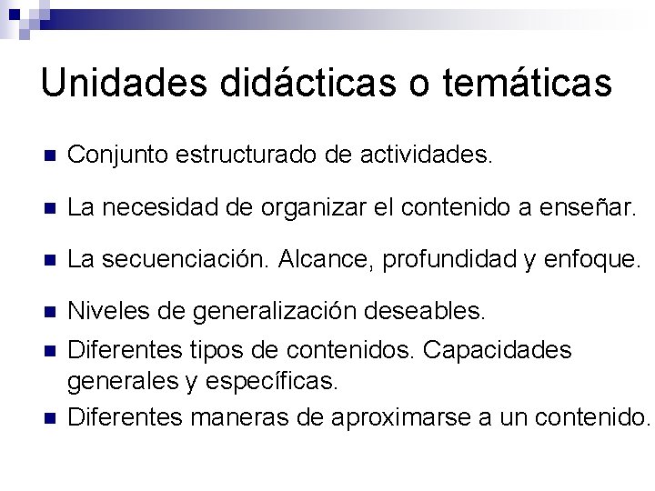 Unidades didácticas o temáticas n Conjunto estructurado de actividades. n La necesidad de organizar