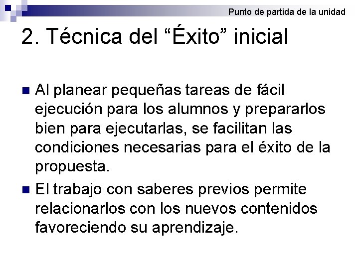 Punto de partida de la unidad 2. Técnica del “Éxito” inicial Al planear pequeñas