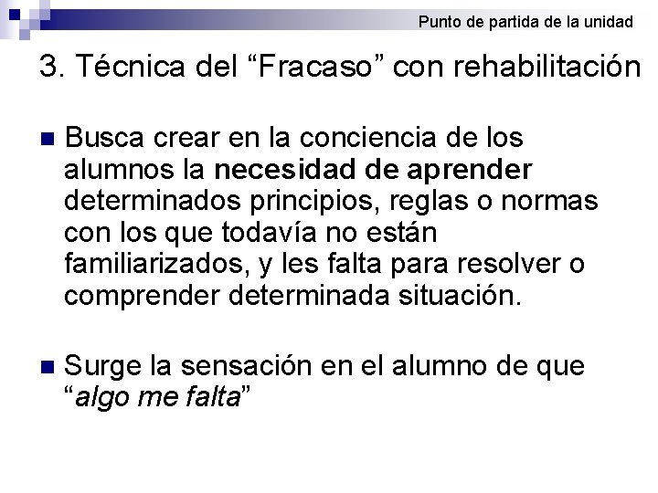 Punto de partida de la unidad 3. Técnica del “Fracaso” con rehabilitación n Busca