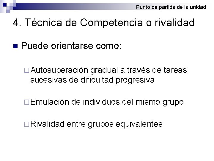 Punto de partida de la unidad 4. Técnica de Competencia o rivalidad n Puede