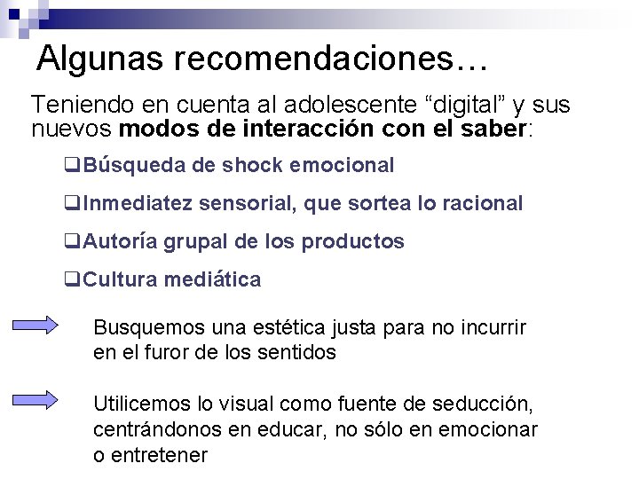 Algunas recomendaciones… Teniendo en cuenta al adolescente “digital” y sus nuevos modos de interacción