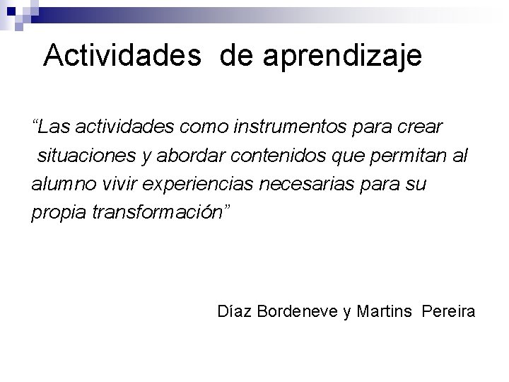 Actividades de aprendizaje “Las actividades como instrumentos para crear situaciones y abordar contenidos que
