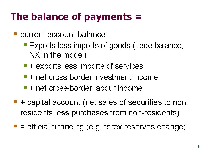 The balance of payments = § current account balance § Exports less imports of