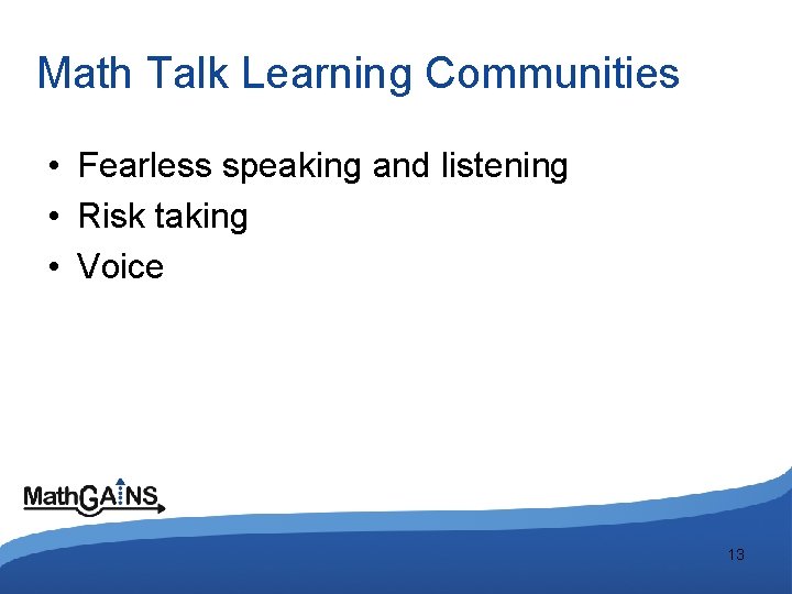 Math Talk Learning Communities • Fearless speaking and listening • Risk taking • Voice